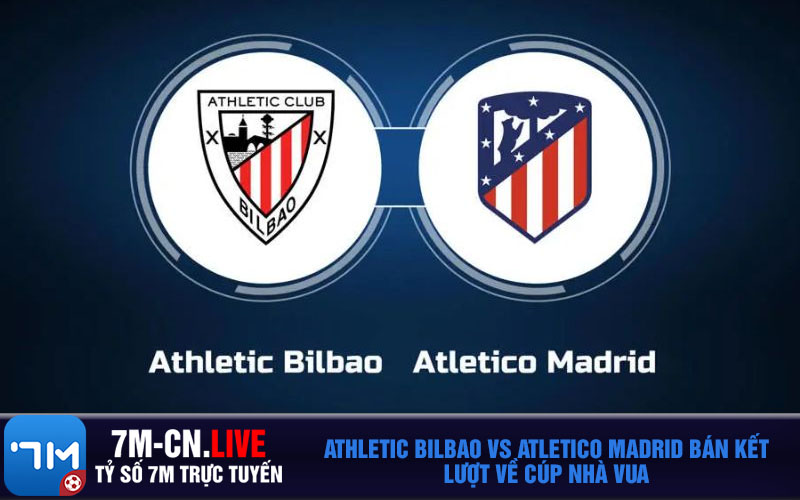 Athletic Bilbao vs Atletico Madrid ban ket luot ve cup nha vua Athletic Bilbao vs Atletico Madrid bán kết lượt về cúp nhà vua