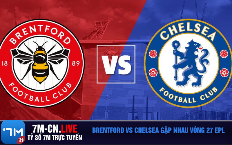 Brentford vs Chelsea gap nhau vong 27 EPL Brentford vs Chelsea gặp nhau vòng 27 EPL
