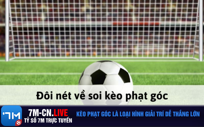 Keo phat goc la loai hinh giai tri de thang lon Kèo phạt góc là loại hình giải trí dễ thắng lớn