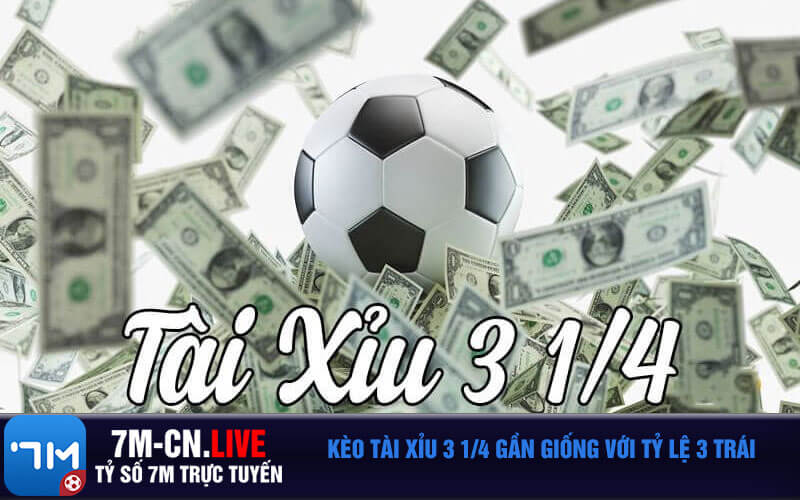 Keo tai xiu 3 1 4 gan giong voi ty le 3 trai Kèo tài xỉu 3 1/4 gần giống với tỷ lệ 3 trái