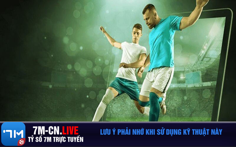 Luu y phai nho khi su dung ky thuat nay Lưu ý phải nhớ khi sử dụng kỹ thuật này