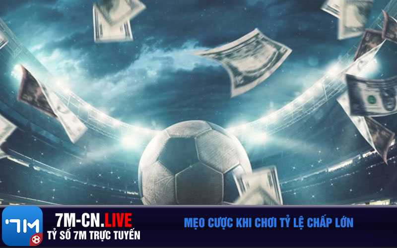 Meo cuoc khi choi ty le chap lon Mẹo cược khi chơi tỷ lệ chấp lớn
