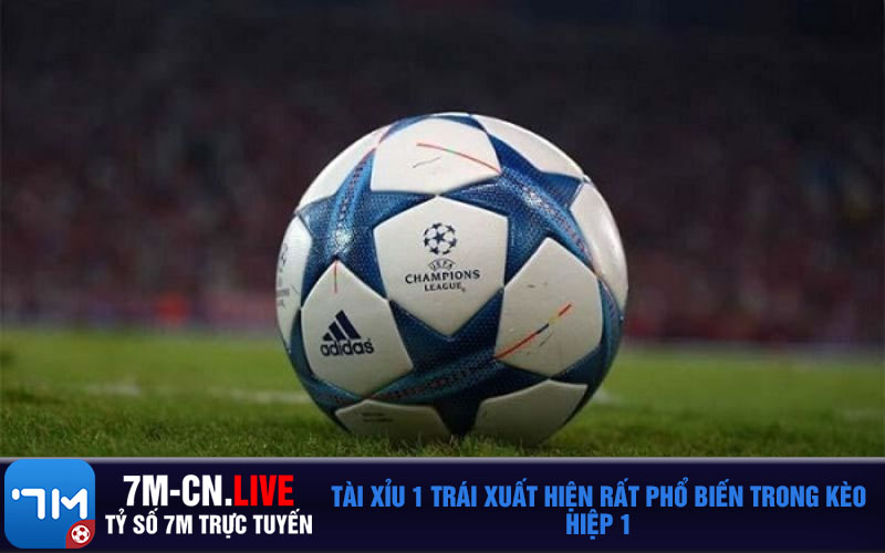 Tai xiu 1 trai xuat hien rat pho bien trong keo hiep 1 Tài xỉu 1 trái xuất hiện rất phổ biến trong kèo hiệp 1