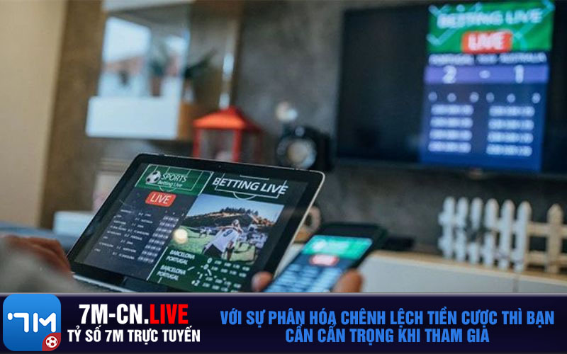 Voi su phan hoa chenh lech tien cuoc thi ban can can trong khi tham gia Với sự phân hóa chênh lệch tiền cược thì bạn cần cẩn trọng khi tham gia