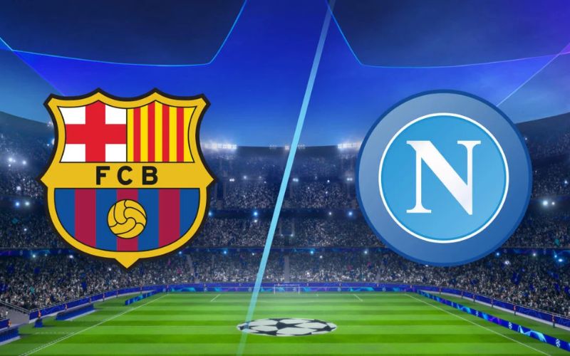 Barcelona vs Napoli doi dau vong 1 8 C1 Barcelona vs Napoli đối đầu vòng 1/8 C1