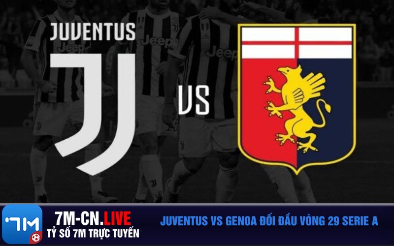 Juventus vs Genoa doi dau vong 29 Serie A Juventus vs Genoa đối đầu vòng 29 Serie A