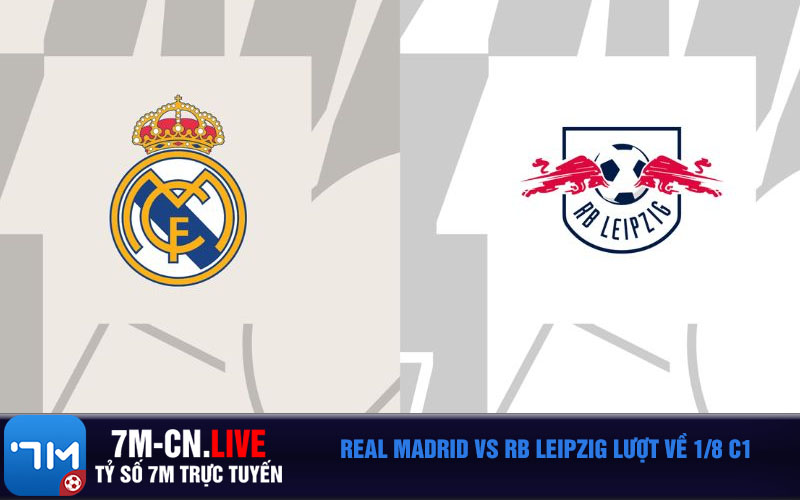 Real Madrid vs RB Leipzig luot ve 1 8 c1 Real Madrid vs RB Leipzig lượt về 1/8 c1
