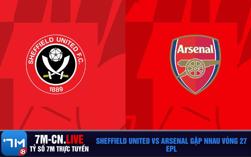 Sheffield United vs Arsenal gap nhau vong 27 EPL Sheffield United vs Arsenal gặp nhau vòng 27 EPL