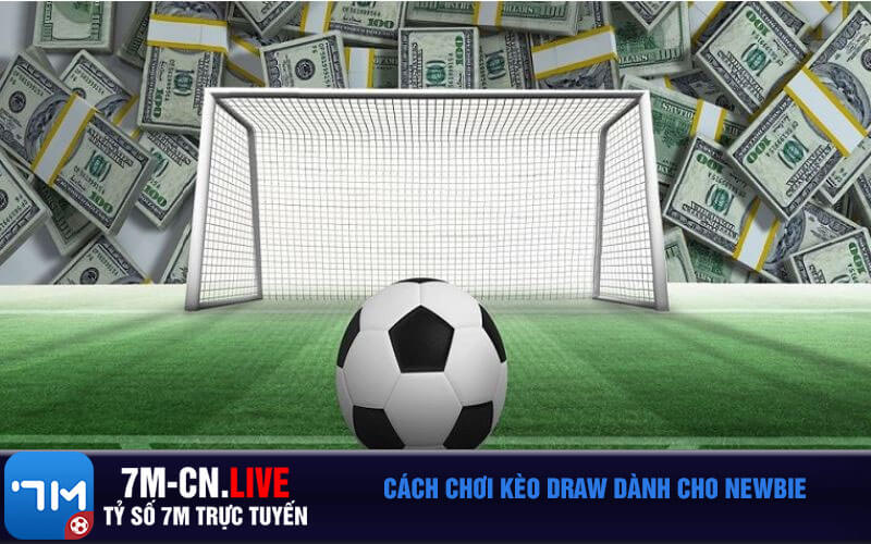 Cach choi keo Draw danh cho newbie Cách chơi kèo Draw dành cho newbie