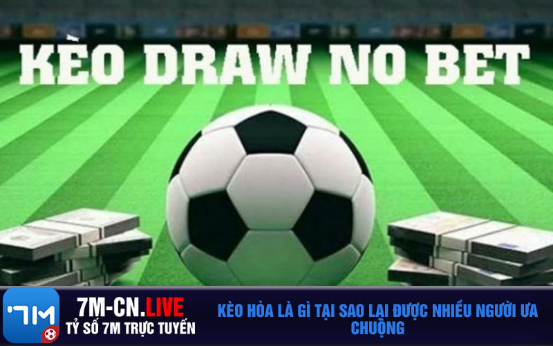 Keo hoa la gi tai sao lai duoc nhieu nguoi ua chuong Kèo hòa là gì tại sao lại được nhiều người ưa chuộng
