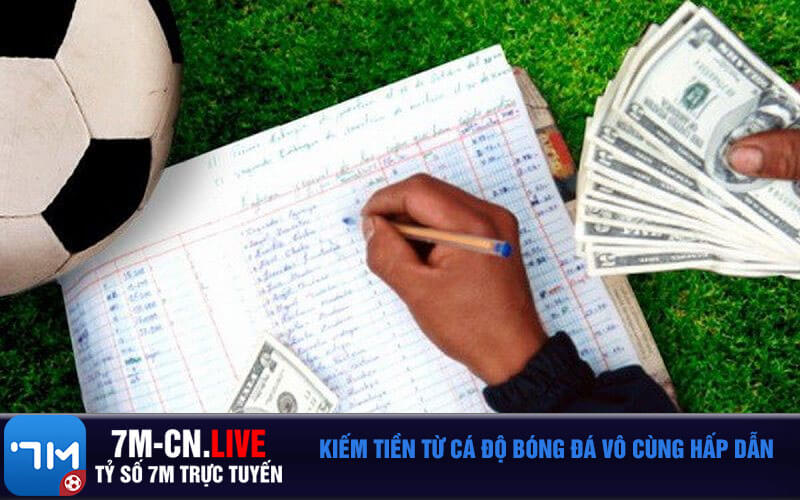 Kiem tien tu ca do bong da vo cung hap dan Kiếm tiền từ cá độ bóng đá vô cùng hấp dẫn