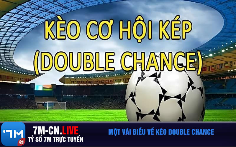 Mot vai dieu ve keo Double Chance Một vài điều về kèo Double Chance