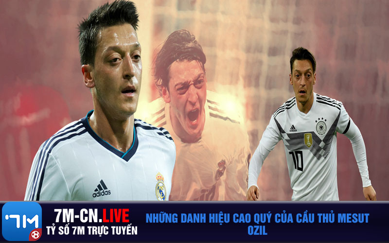 Mesut Ozil 1 Những danh hiệu cao quý của cầu thủ Mesut Ozil