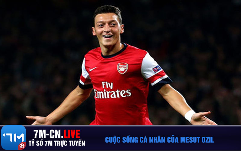 Mesut Ozil 2 Tiểu sử Mesut Ozil về đời sống cá nhân