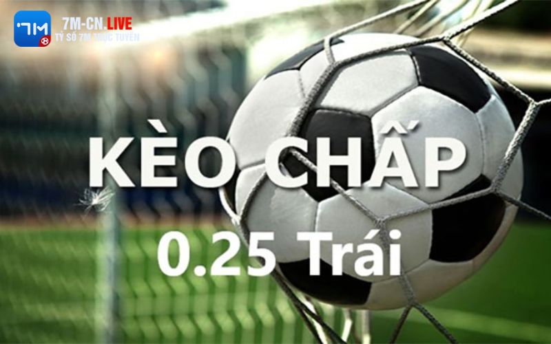 keo chap Kèo chấp 0 25 là như thế nào?