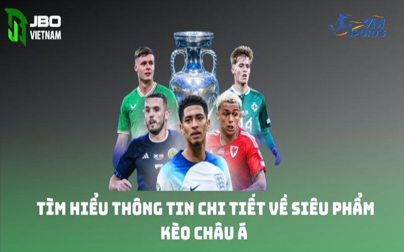 keo chau a Tìm hiểu lý do vì sao kèo Châu Á lại hấp dẫn nhất hiện nay