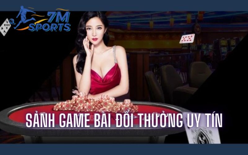 game bai 7 Đôi nét cơ bản về cổng game bài đổi thưởng