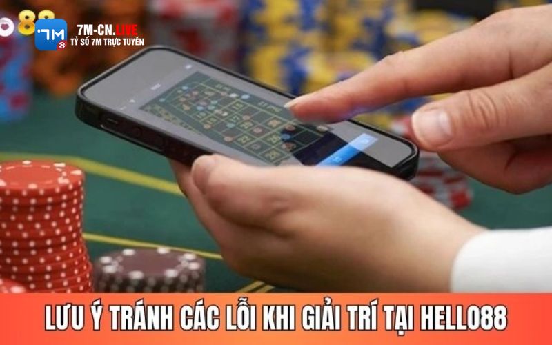 7mcn 6 1 5+ lưu ý quan trọng để không gặp lỗi tại Hello88