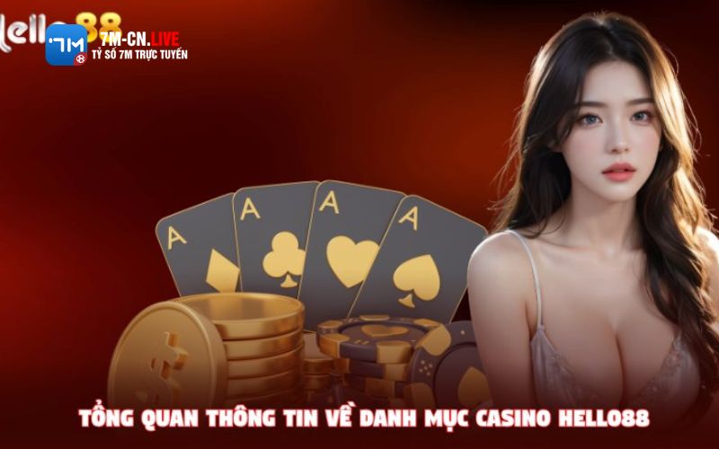 7mcn 8 Sơ lược thông tin về danh mục casino Hello88